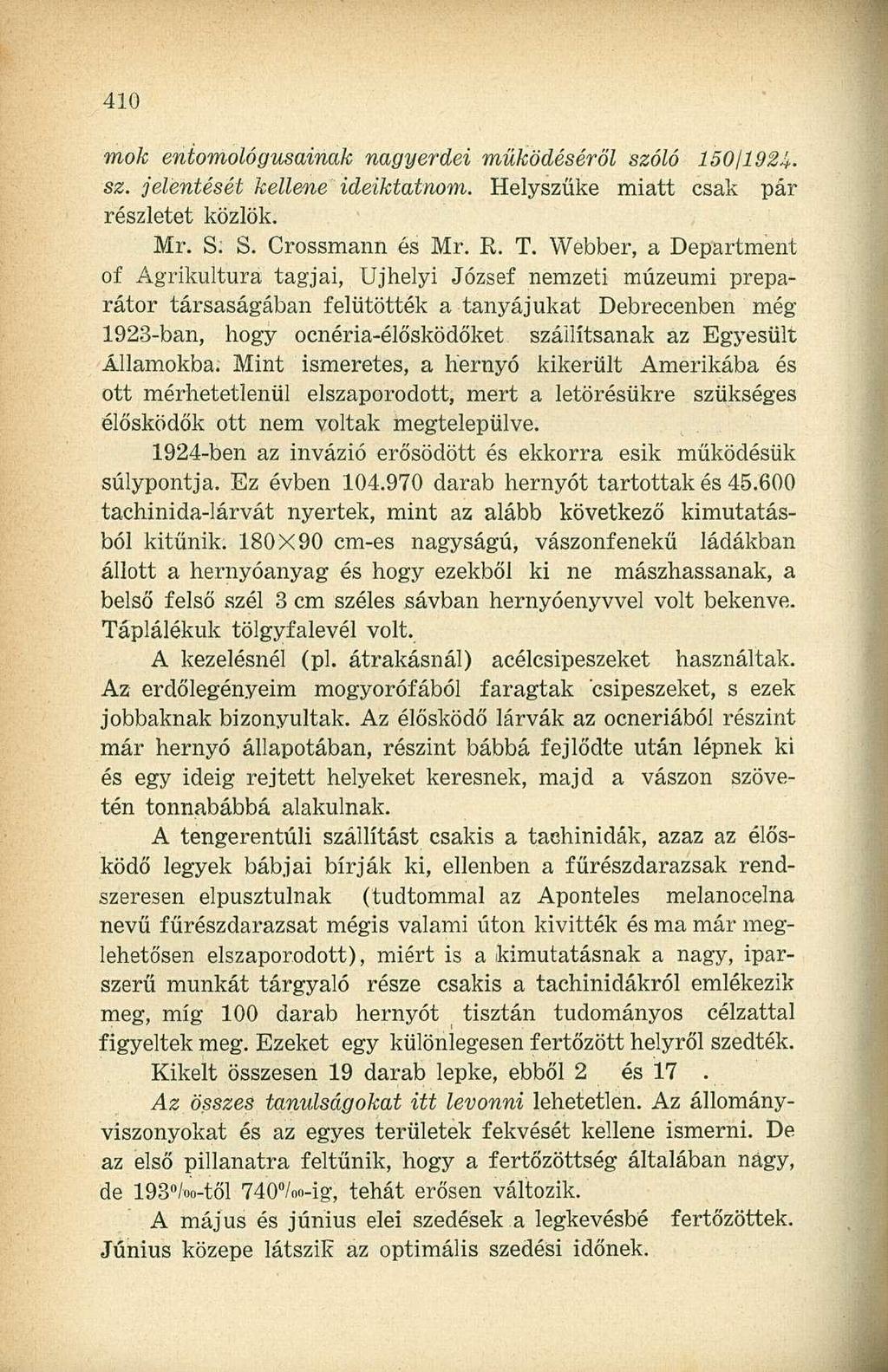 mok eniomológusainak nagyerdei működéséről szóló 15011924. sz. jelentését kellene ideiktatnom. Helyszűke miatt csak pár részletet közlök. Mr. S. S. Crossmann és Mr. R. T.