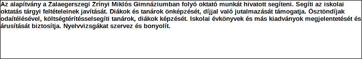 Támogatási program elnevezése: Támogató megnevezése: központi költségvetés Támogatás forrása: önkormányzati költségvetés nemzetközi forrás más gazdálkodó Támogatás időtartama: Támogatási összeg: -