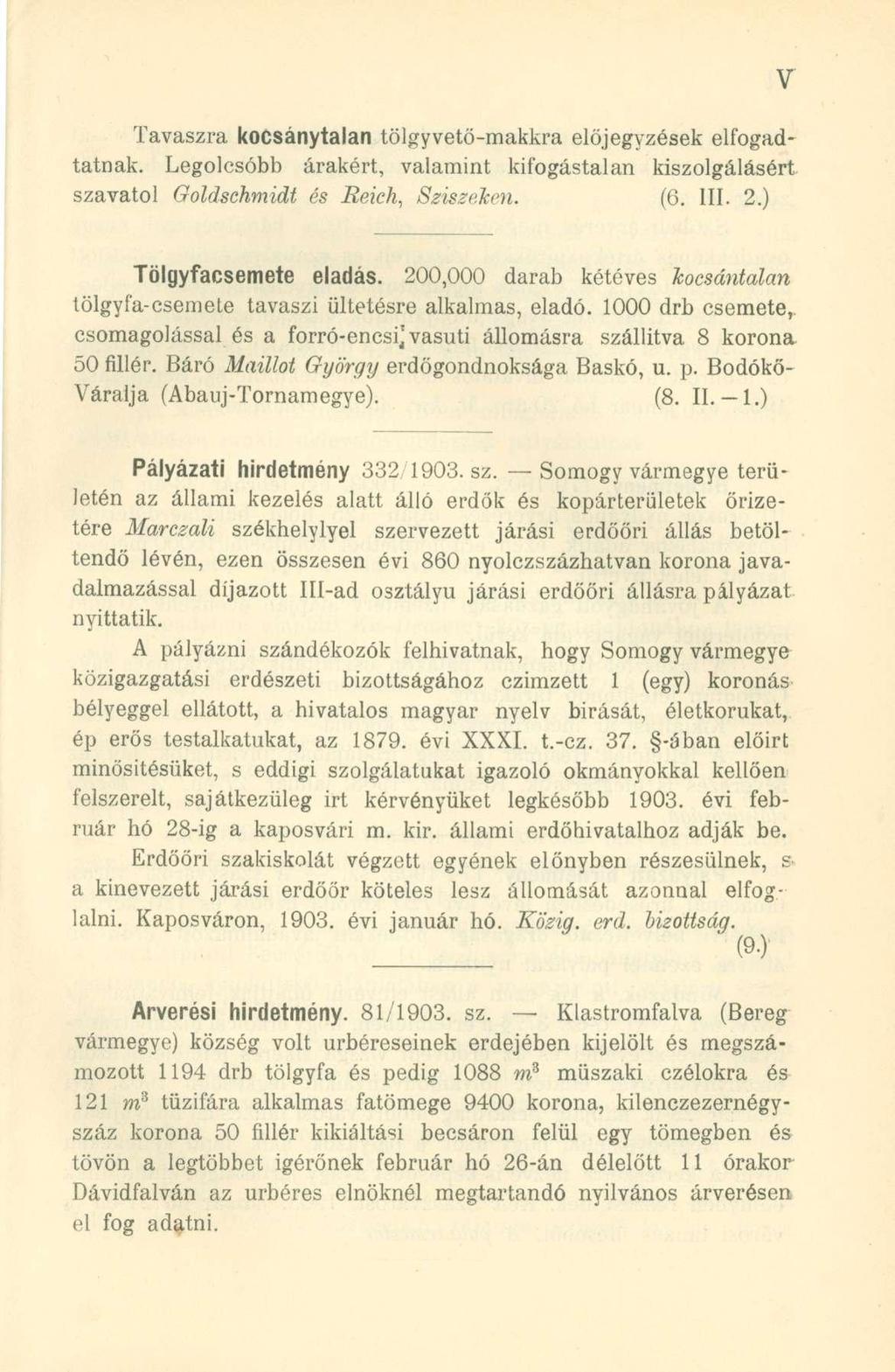 Tavaszra kocsánytalan tölgyvetö-makkra előjegyzések elfogadtatnak. Legolcsóbb árakért, valamint kifogástalan kiszolgálásért szavatol Goldschmidt és Reich, Sziszeken. (6. III. 2.