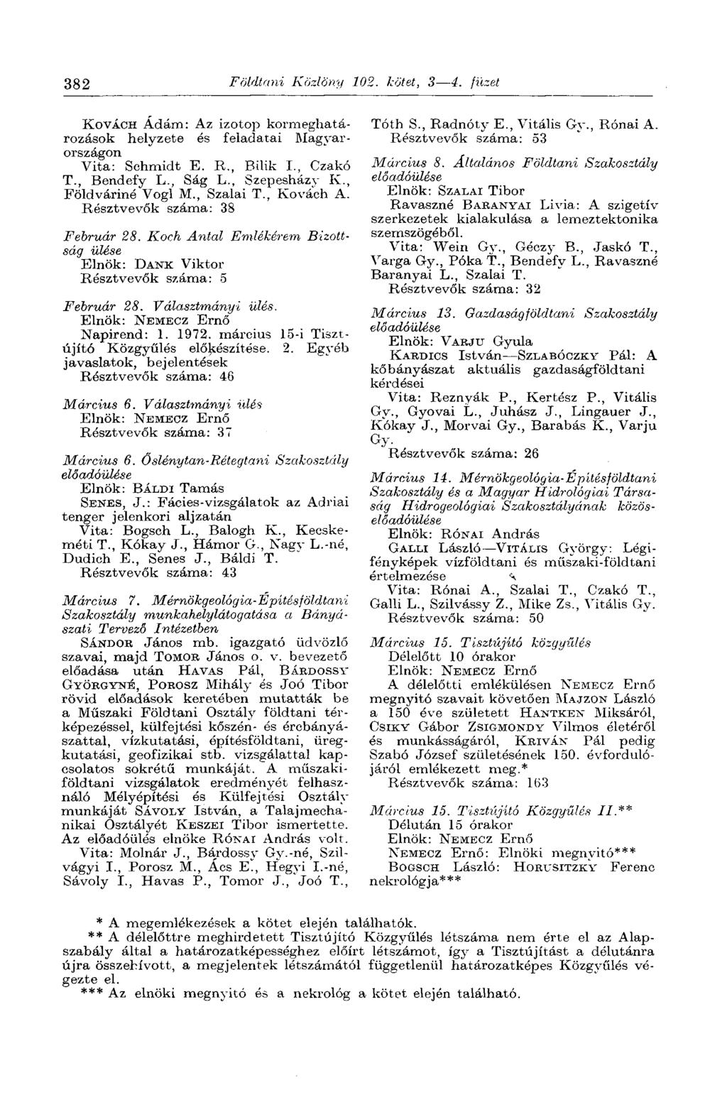 382 Földtani Közlöny 102. kötet, 3 4. füzet KOVÁCH Ádám: Az izotóp kormeghatározások helyzete és feladatai Magyarországon Vita: Schmidt E. В., Bilik I., Czakó T., Bendefy L., Ság L., Szepesházy K.