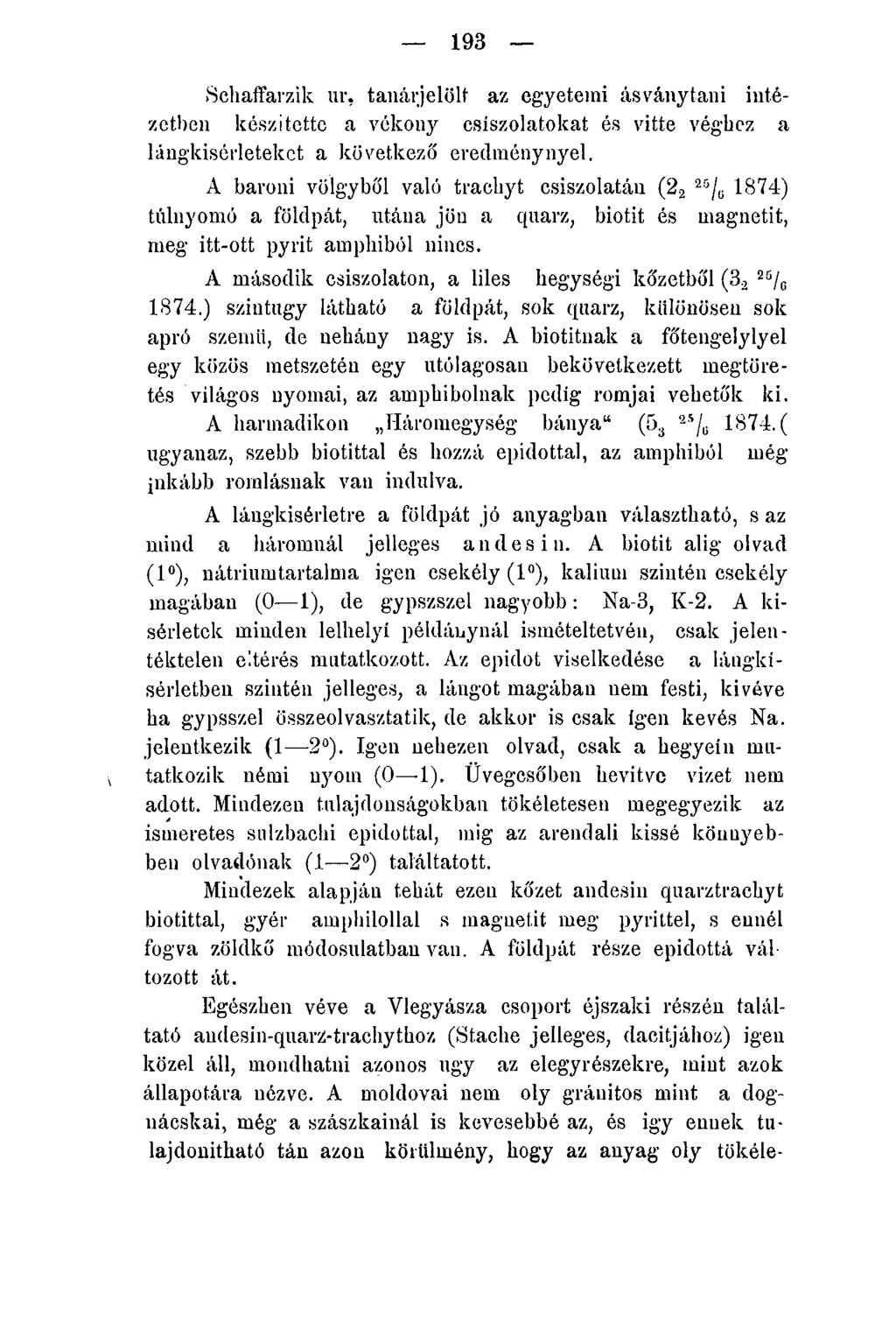 193 v Schaffarzik ur, tanárjelölt az egyetemi ásványtani intézetben készítette a vékony csiszolatokat és vitte véghez a lángkisérletekct a következő eredmény nyel.