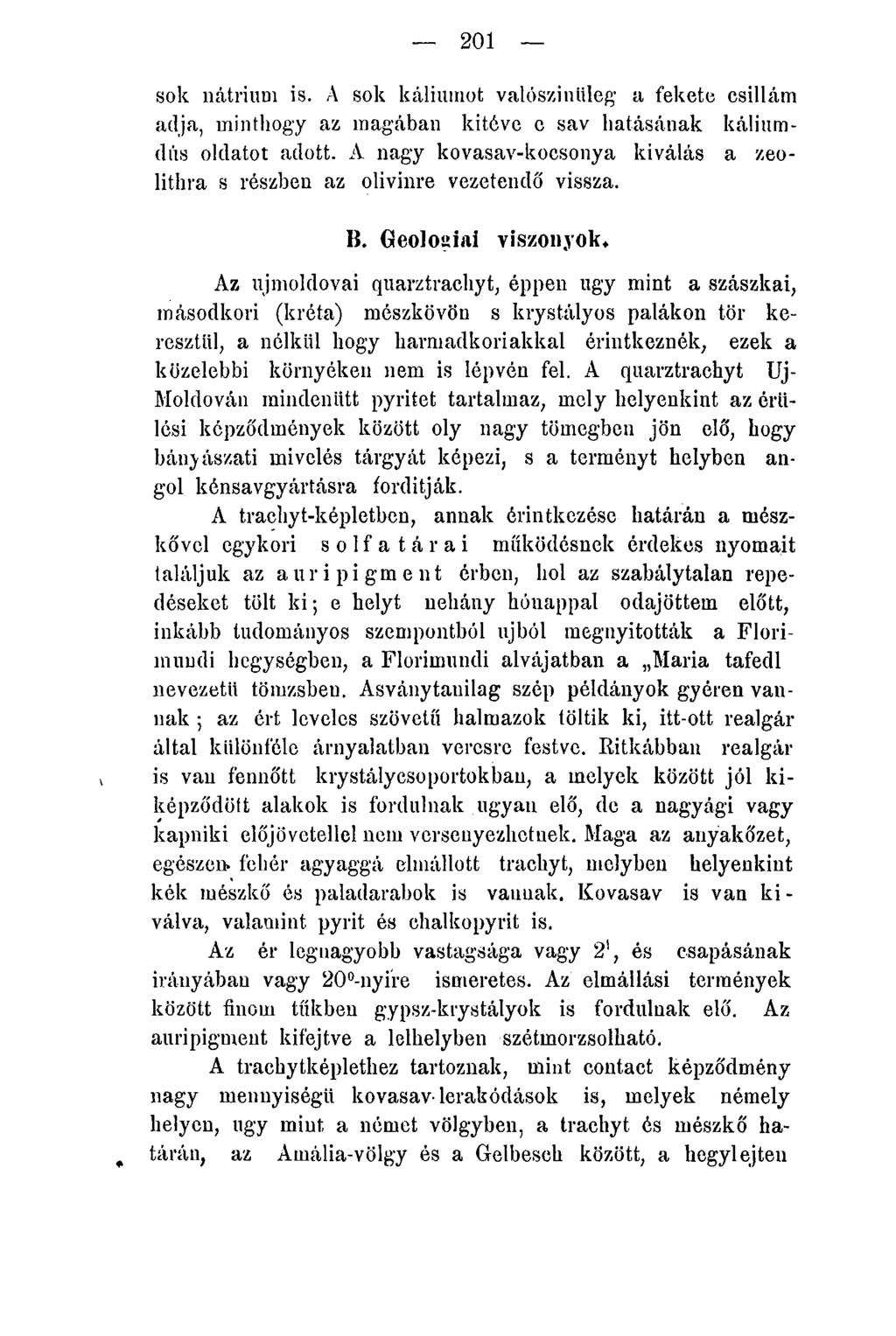 201 sok nátriudi is. A sok káliumot valószínűleg a fekete csillám adja, minthogy az magában kitéve e sav hatásának káliumdús oldatot adott.