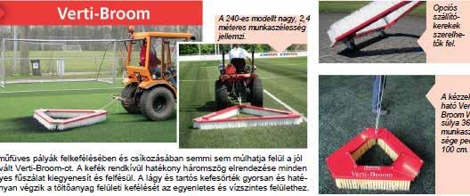 MŰFÜVES SPORTPÁLYA KARBANTARTÓ GÉPEK - Gépajánlat 2018 Mivel a töltőanyag képes mozogni, ezért szabályozhatatlanul vándorol a pályán a játékosok lábmozgásának és az egyes sportok által megkövetelt