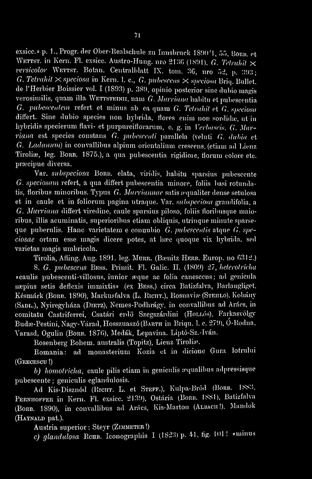 - i 1\ exsicc.» p. l.,progr. der Ober-Realschule zu Innsbruck Í890 1, 55, Borb. et Wettst. in Kern. Fl. exsicc. Austro-Hung. nro 2136 (1891, (l Tetrahü versicolor Wettst. Botan. Centralblatt IX. torn.