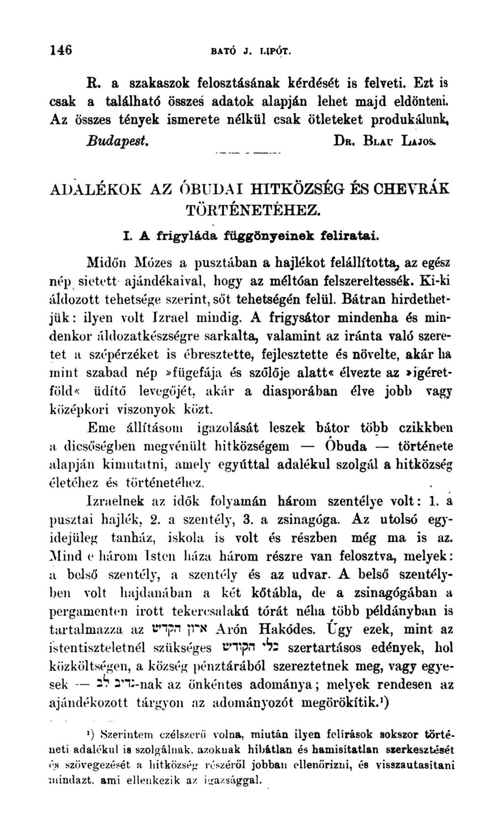 146.BATÓ J. LIPÓT. R. a szakaszok felosztásának kérdését is felveti. Ezt is csak a található összes adatok alapján lehet majd eldönteni.