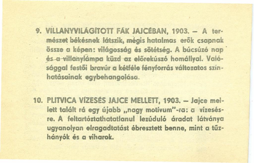 9. ViLLANYVILAGfTOTT fák JAJCÉBAN, 1903. - A természet békésnek iátszik~mitgis hatalmas erók csapnak össze ci képen: világosság és sötétség. A búcsúzó nap' ;s.-(.