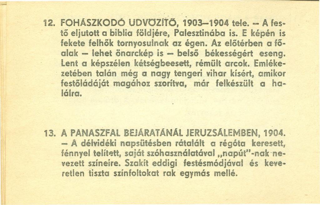 12. FOHASZKODO UDVOZltö, 1903-1904 teje. - A festő eljutott a biblia földjére, Palesztinába is.. E képén is fekete felhők tornyosulnak az égen.