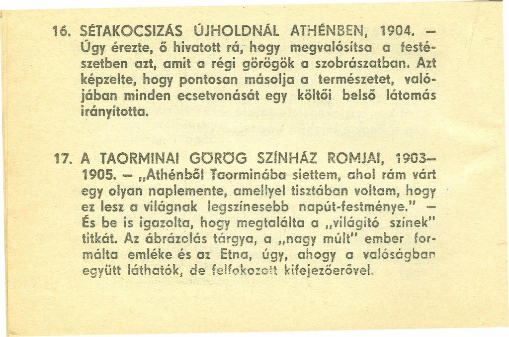16. SÉTAKOCSIZÁS ÚJHOLDNÁl ATHÉNBEN, 1904. - Úgy érezte, ő hivatott rái" hogy megvalósítsa a festészetben azt, amit a régi görögök a szobrászatban.