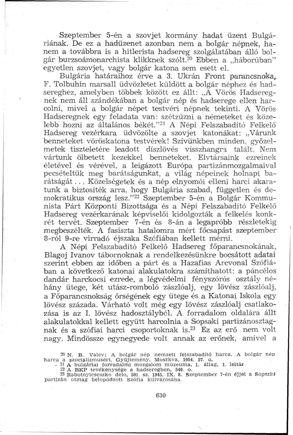 Szeptember 5-én a szovjet kormány hadat üzent Bulgáriának.