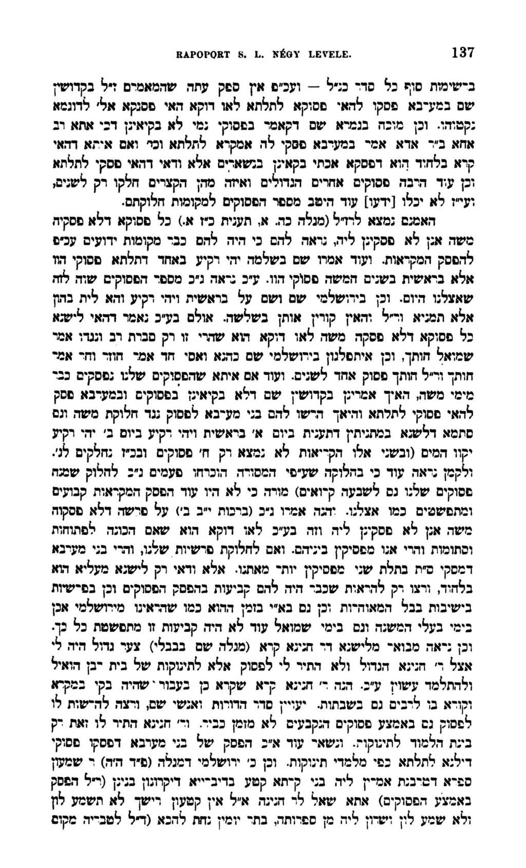 RAPOPORT 8. L. NÉGY LEVELE. 137 ב-שימות סוף בל סדי כנ ל ועכ ם אץ ספק עתה שהמאמרם ז ל בקדושין שם במעיבא פסקו להאי ססוקא לתלתא לאו דוקא האי פסנקא אל לדוגמא נקמוהו.