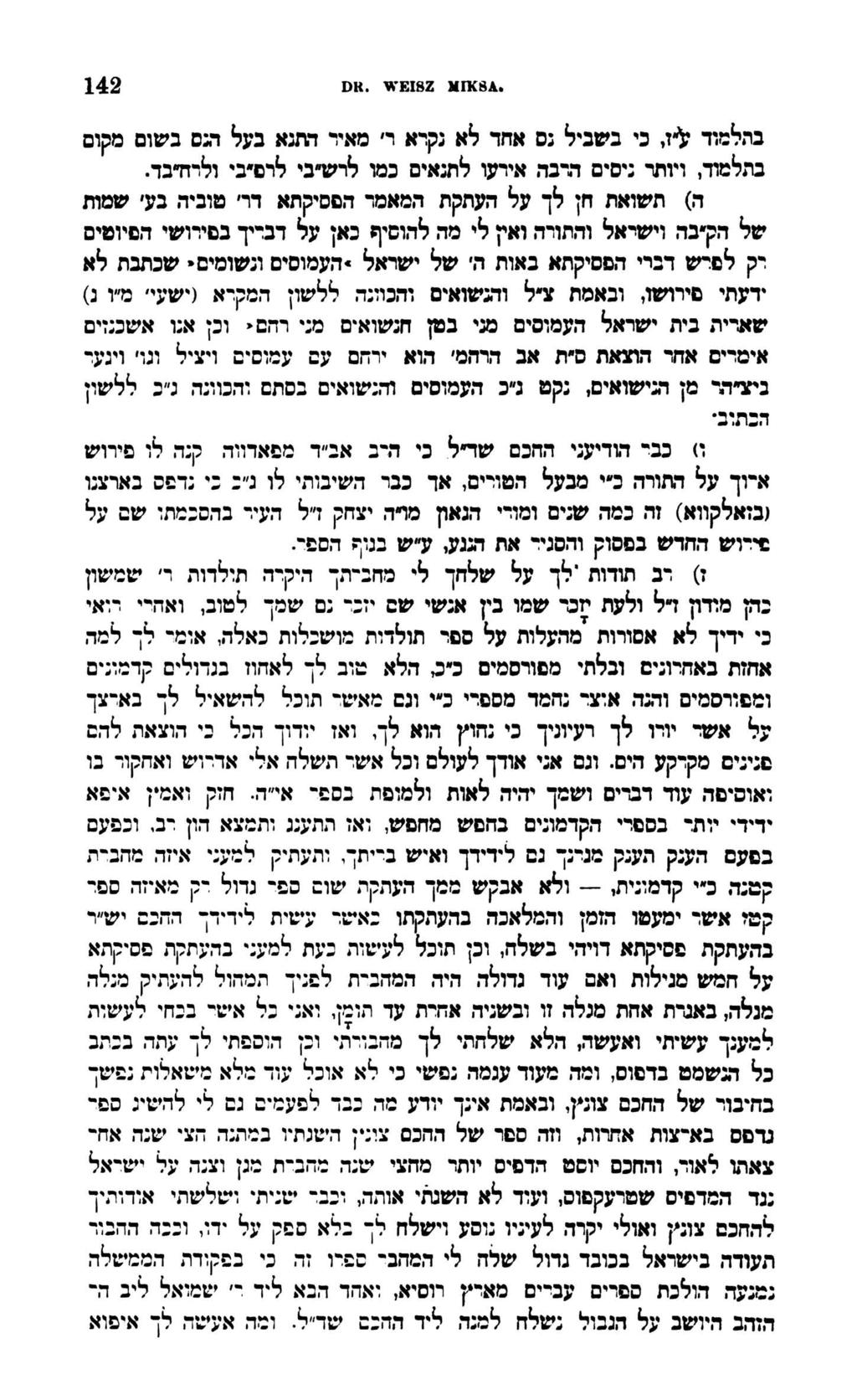 142 DK. WEI8Z MIKSA* בתלמוד ל ז, כי בשביל נס אחד לא נקרא ר מאיר התנא בעל הנס בשום מקום בתלמיד, ויותר ניסים הרבה אירעו לתנאים כמו לרש בי לרפ בי ולרזדבד.