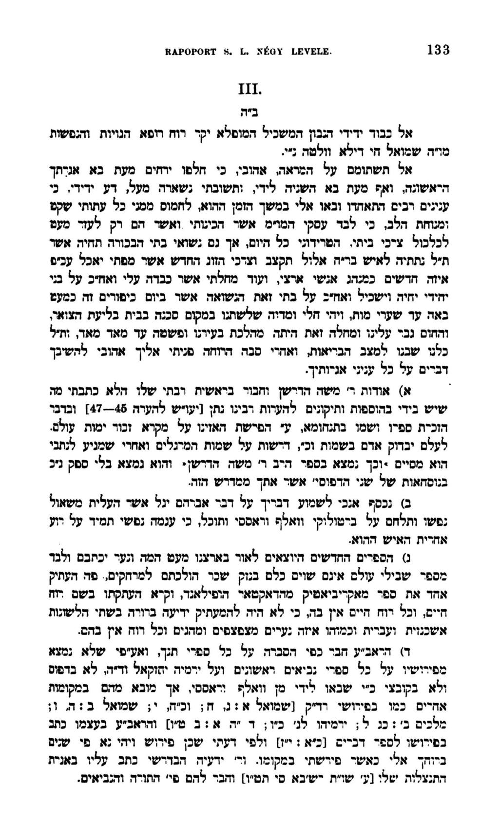 RAPOPORT 8. L. NÉGY LEVELE. 133 III. ב ה אל כבוד ידידי הנבון המשכיל המופלא יקר רוח רופא הגויות והנפשות מרה שמואל חי דילא וולטה נ י.