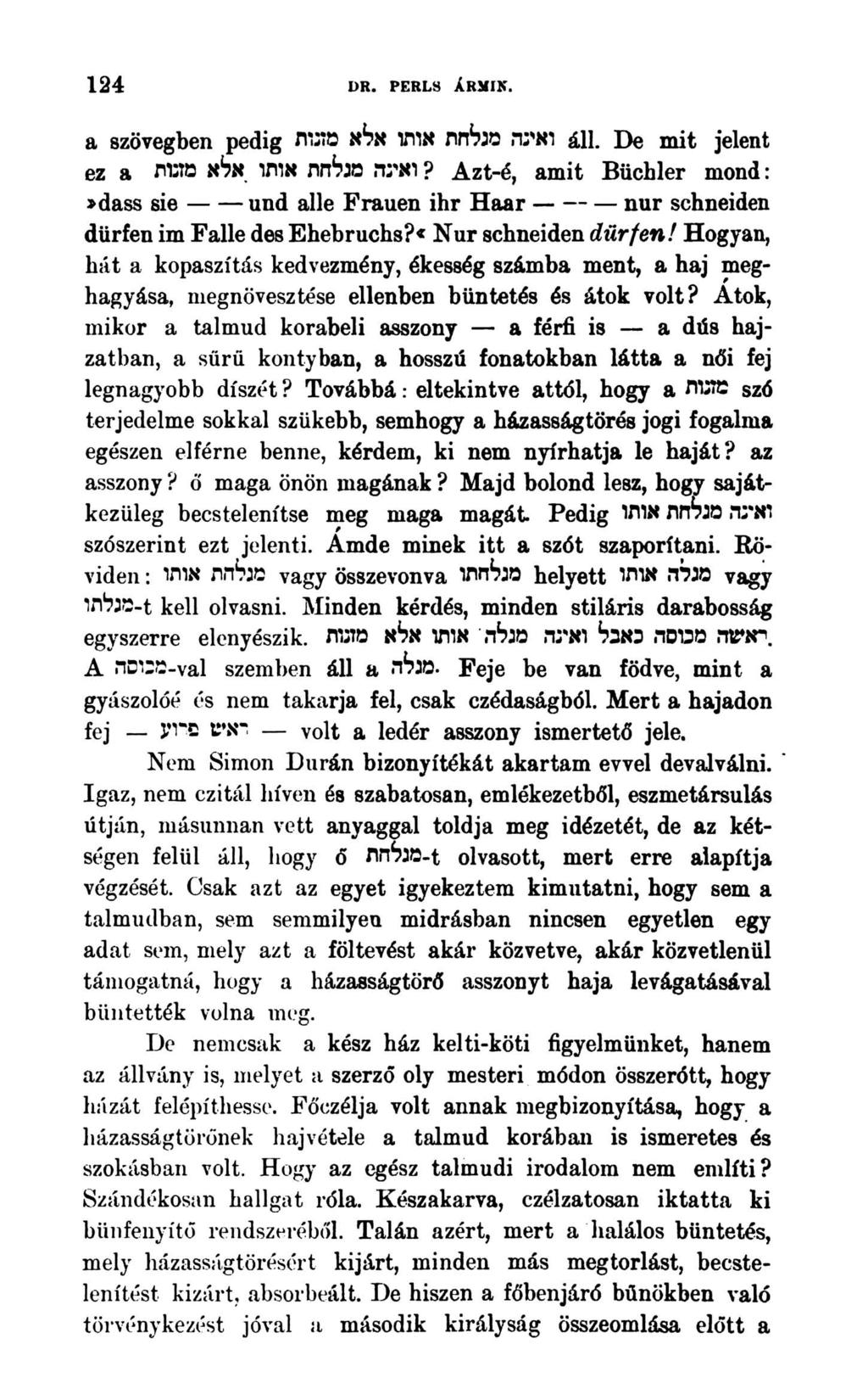 124 DR. PERLS ÁRMIN. a szövegben pedig ואיגד, מגלחת אותו אלא מזנות áll. De mit jelent ez a ואינה מגלחת אותו אלא מזנות?