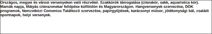 Támogatási program elnevezése: Támogató megnevezése: központi költségvetés Támogatás forrása: önkormányzati költségvetés nemzetközi forrás más gazdálkodó Támogatás időtartama: Támogatási összeg: -