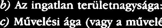 fi A nyilatkoz6 jogaka (tulajdonos, bcrl6 stb.):...... g) Koziis tulajdon esettn a tulajdoni hhyad mtrttke:... 1.... b) A szents jogcime, ideje (a jogviszony kezdete):... 4.