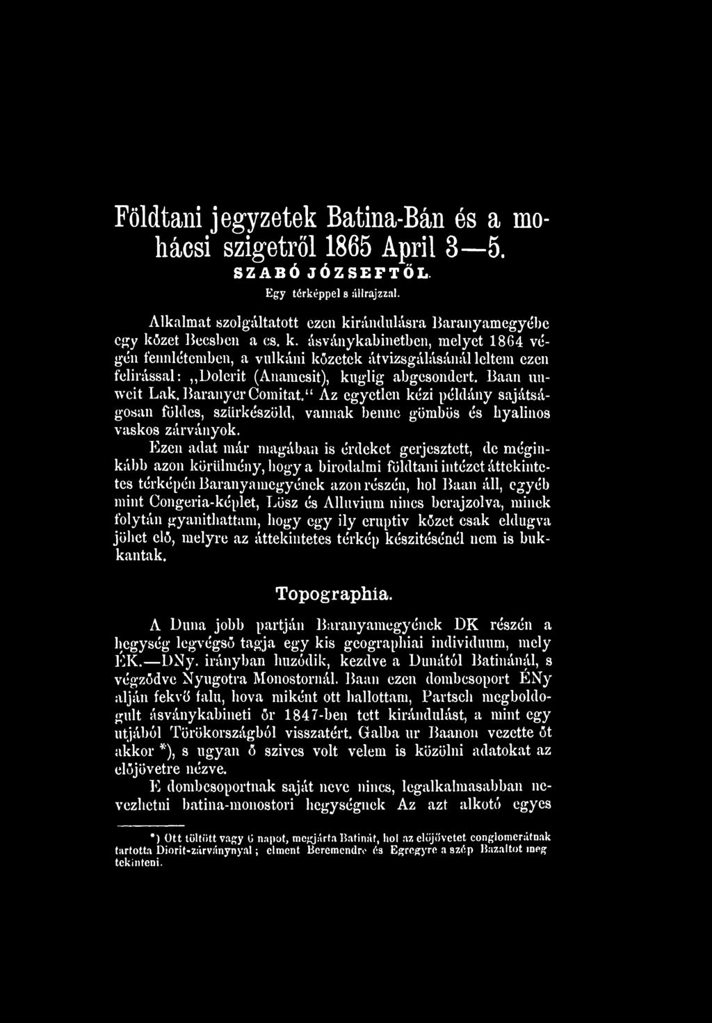 Congeria-képlet, Lösz és Alluvium nincs berajzolva, minek folytán gyaníthattam, hogy egy ily eruptív kőzet csak eldugva jöhet elő, melyre az áttekintetes térkép készítésénél nem is bukkantak.