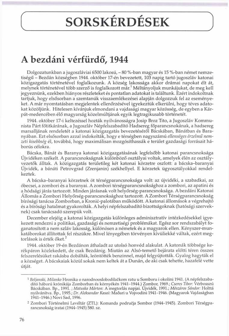SORSKÉRDÉSEK A bezdáni vérfürdő, 1944 Dolgozatunkban a jugoszláviai 6500 lakosú, - 80 %-ban magyar és 15 %-ban német nemzetiségű - Bezdán községben 1944.