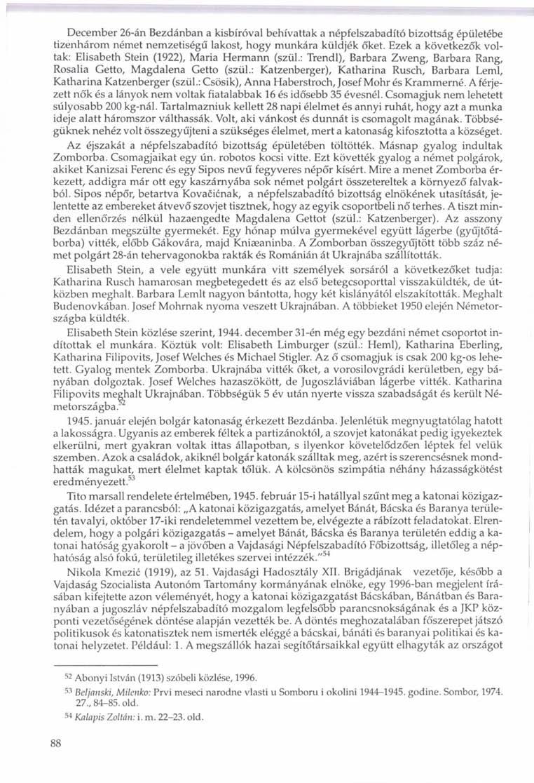 December 26-án Bezdánban a kisbíróval behívattak a népfelszabadító bizottság épületébe tizenhárom német nemzetiségű lakost, hogy munkára küldjék ó'ket.