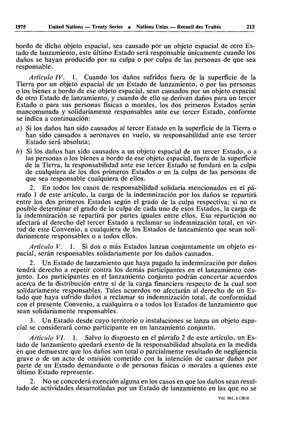 1975 United Nations Treaty Series Nations Unies Recueil des Traités 213 bordo de dicho objeto espacial, sea causado por un objeto espacial de otro Estado de lanzamiento, este ultimo Estado sera