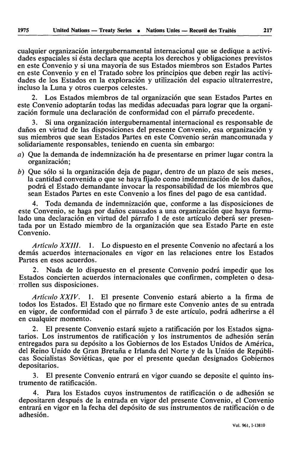 1975 United Nations Treaty Series Nations Unies Recueil des Traités 217 cualquier organization intergubernamental internacional que se dedique a actividades espaciales si esta déclara que acepta los