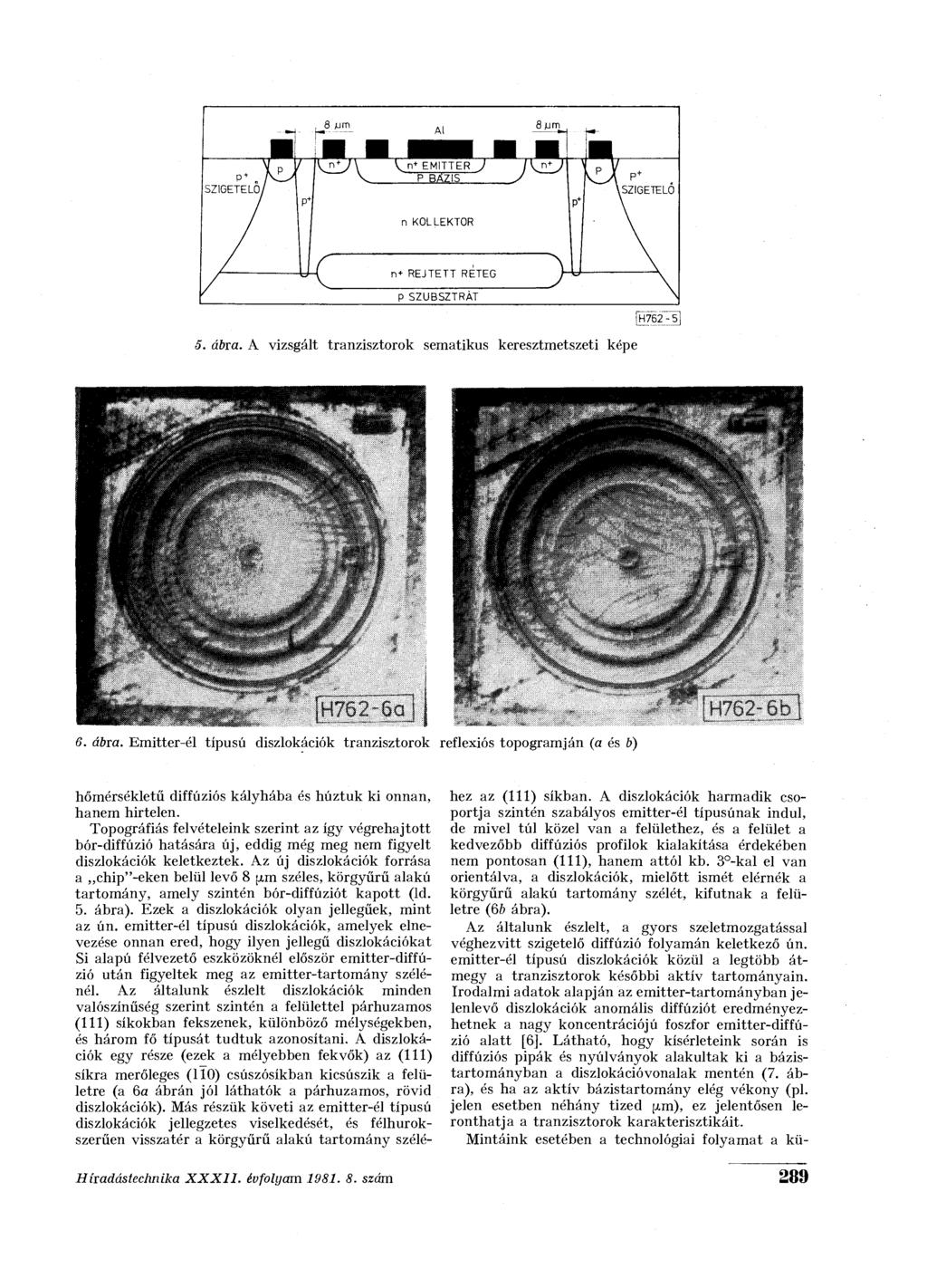 5. ábra. A vizsgált tranzisztorok sematikus keresztmetszeti képe IJH762_ 5] 6. ábra. Emitter-él típusú diszlokációk tranzisztorok reflexiós topogramján (a és >) hőmérsékletű diffúziós kályhába és húztuk ki onnan, hanem hirtelen.