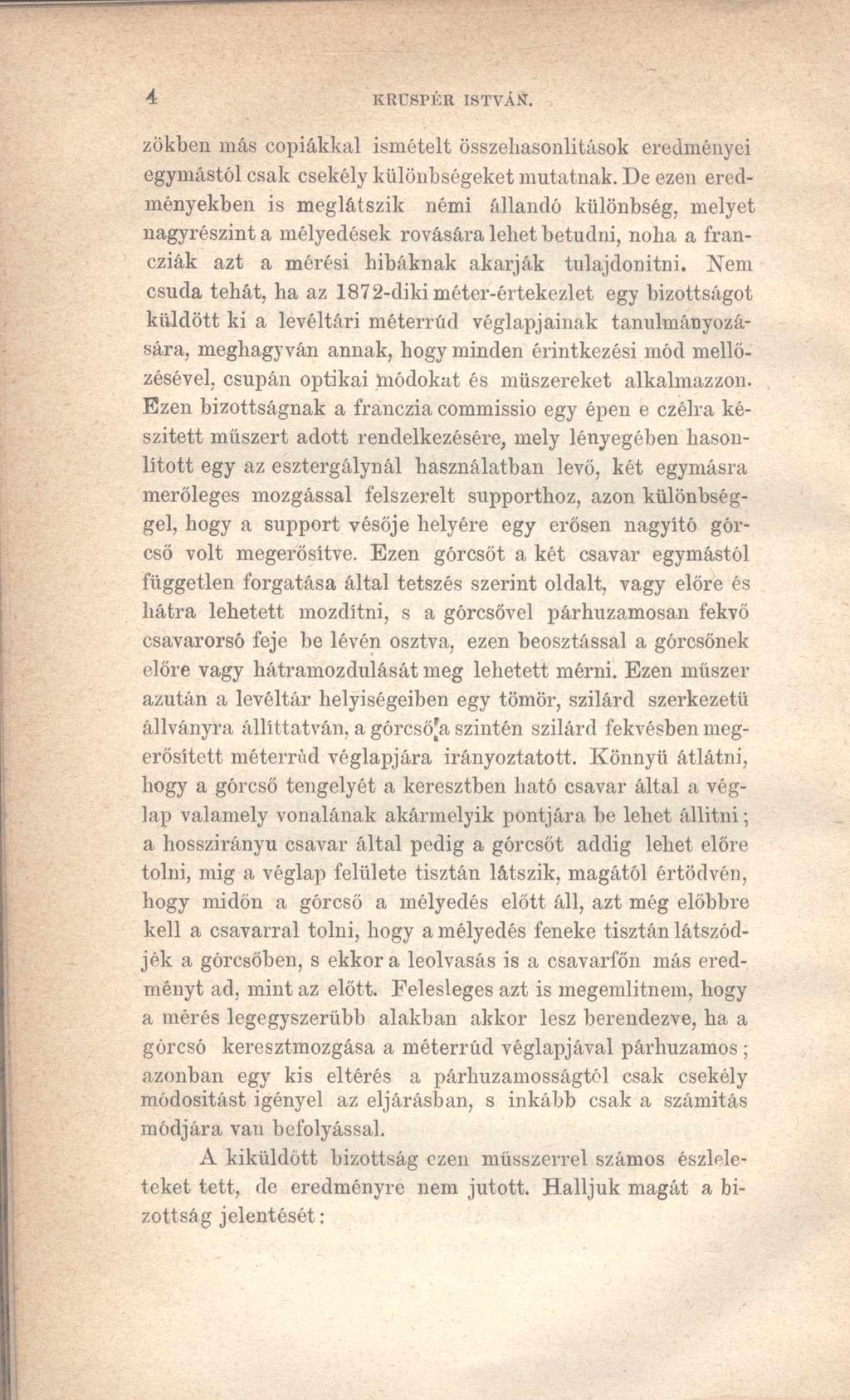 4 KRÜSPÉR ISTVÁN. zökben más copiákkal ismételt összehasonlitások eredményei egymástól csak csekély különbségeket mutatnak.