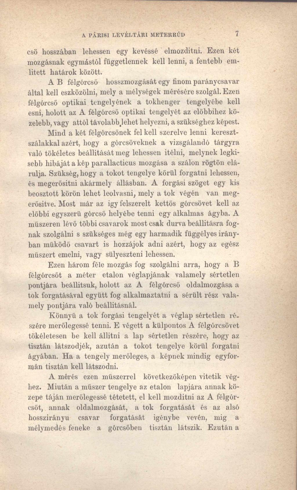 A. PÁRISI LEVÉLTÁRI METEKRÚD 7 cső hosszában lehessen egy kevéssé elmozditni. Ezen két mozgásnak egymástól függetlennek kell lenni, a fentebb említett határok között.