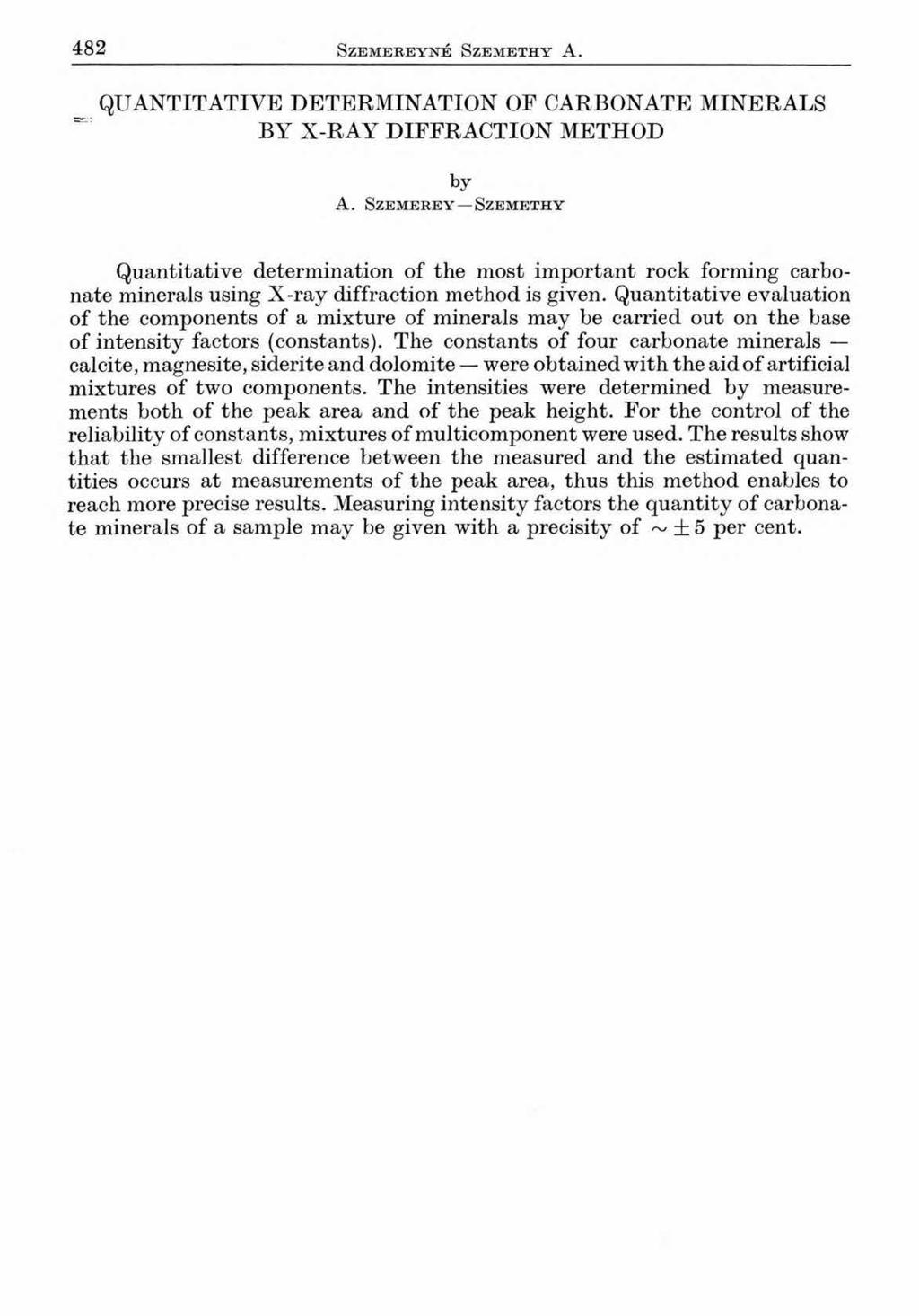 482 SzEMEREYNÉ SZEMETHY A. QUANTITATIVE DETERMINATION OF CARBONATE MINERALS BY X -R A Y DIFFRACTION METHOD Ьу A.