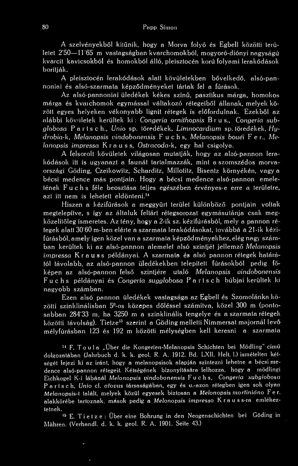 , Melanopsis impressci Krauss, Ostmcoda- k, egy hal csigolya.