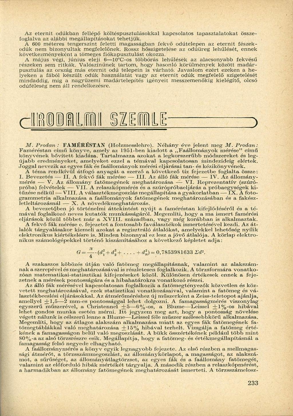 Az eternit odúkban fellépő költéspusztulásokkal kapcsolatos tapasztalatokat összefoglalva az alábbi megállapításokat tehetjük.