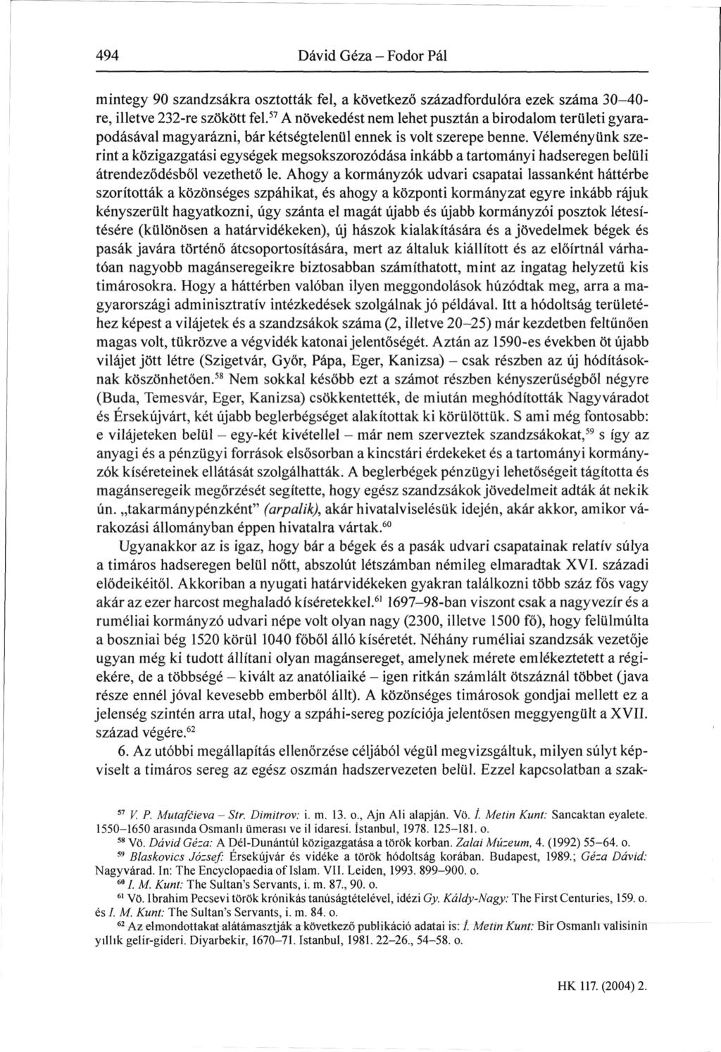 494 Dávid Géza - Fodor Pál mintegy 90 szandzsákra osztották fel, a következő századfordulóra ezek száma 30-40re, illetve 232-re szökött fel.