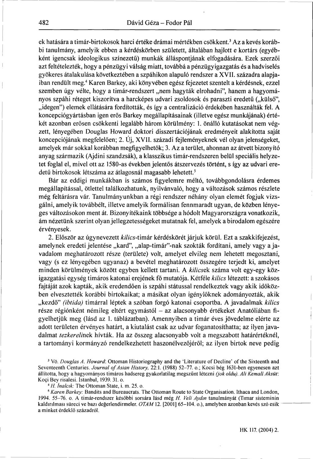 482 Dávid Géza - Fodor Pál ek hatására a timár-birtokosok harci értéke drámai mértékben csökkent.