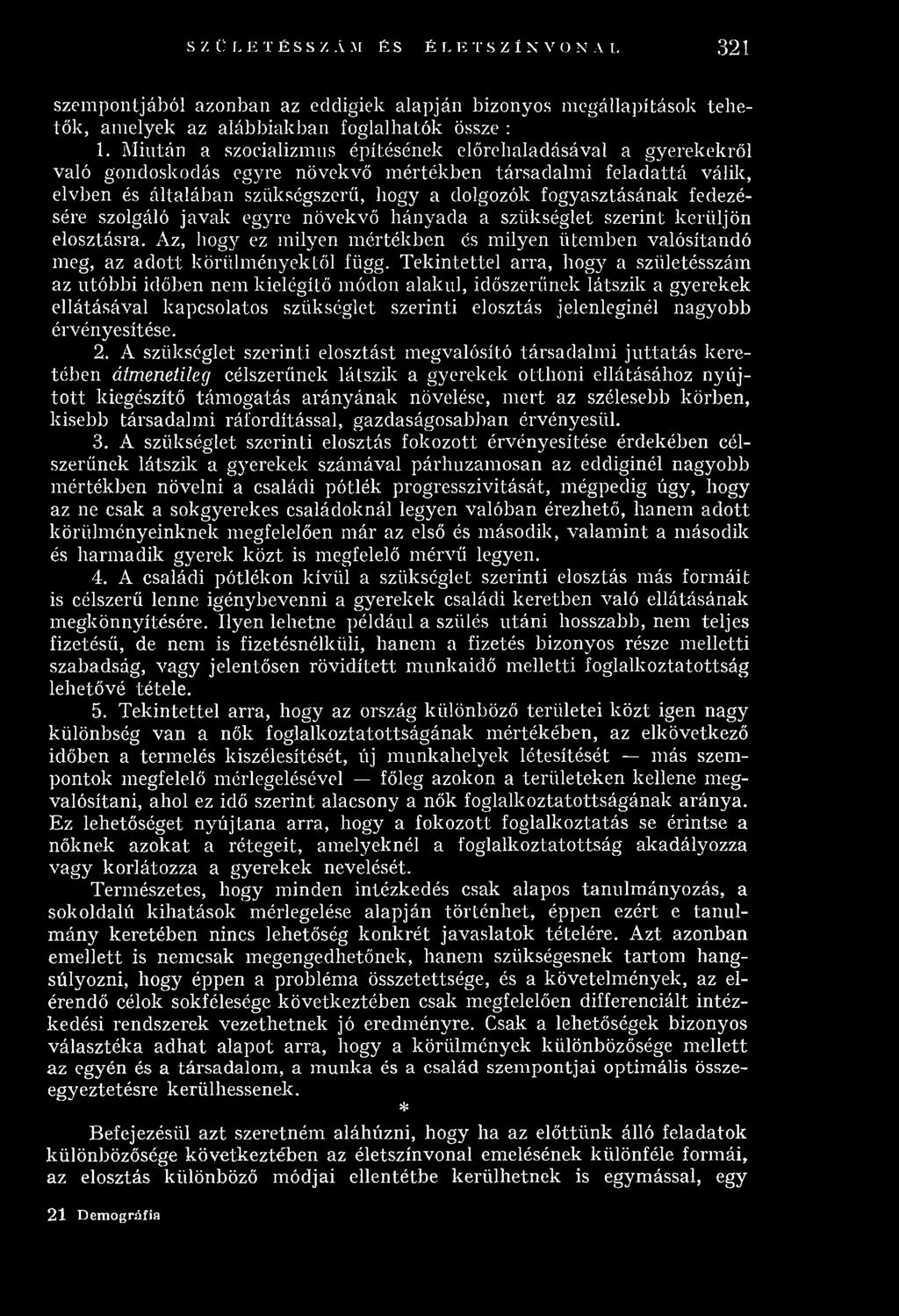 fogyasztásának fedezésére szolgáló javak egyre növekvő hányada a szükséglet szerint kerüljön elosztásra.