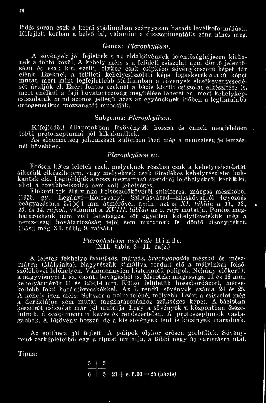 A kehely mély s a felületi csiszolat nem dönt jelentség és csak kis, szél ti, olykor csak csipkéz sövénykoszorú-képet tár elénk.