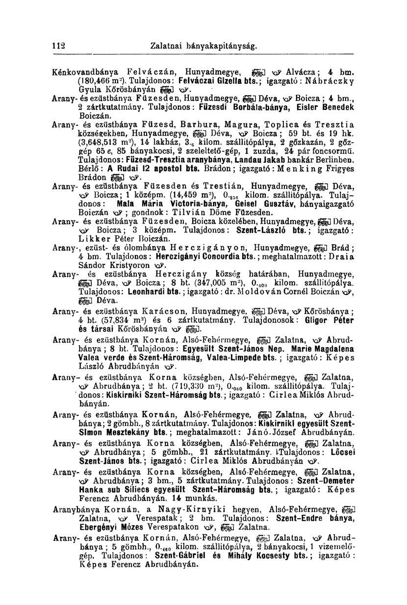 112 Zalatnai bányakapitányság. Kénkovandbánya Felváczán, Hunyadmegye, GG \ KP Alvácza; 4 bm. (180,466 m 2 ). Tulajdonos: Felváczai Gizella bts.; igazgató: Nábráczky Gyula Kőrösbányán g&ü KP.