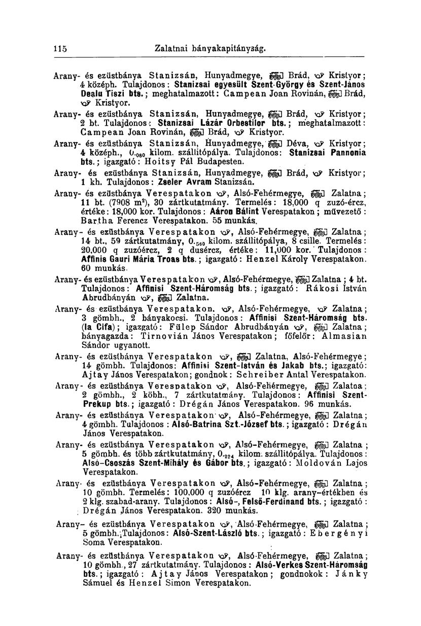 115 Zalatnai bányakapitányság. Arany- és ezüstbánya Stanizsán, Hunyadmegye, ghü Brád, x& Kristyor; 4 középh. Tulajdonos: Stanizsai egyesült Szent György és Szent-János Dealu Tiszi bts.