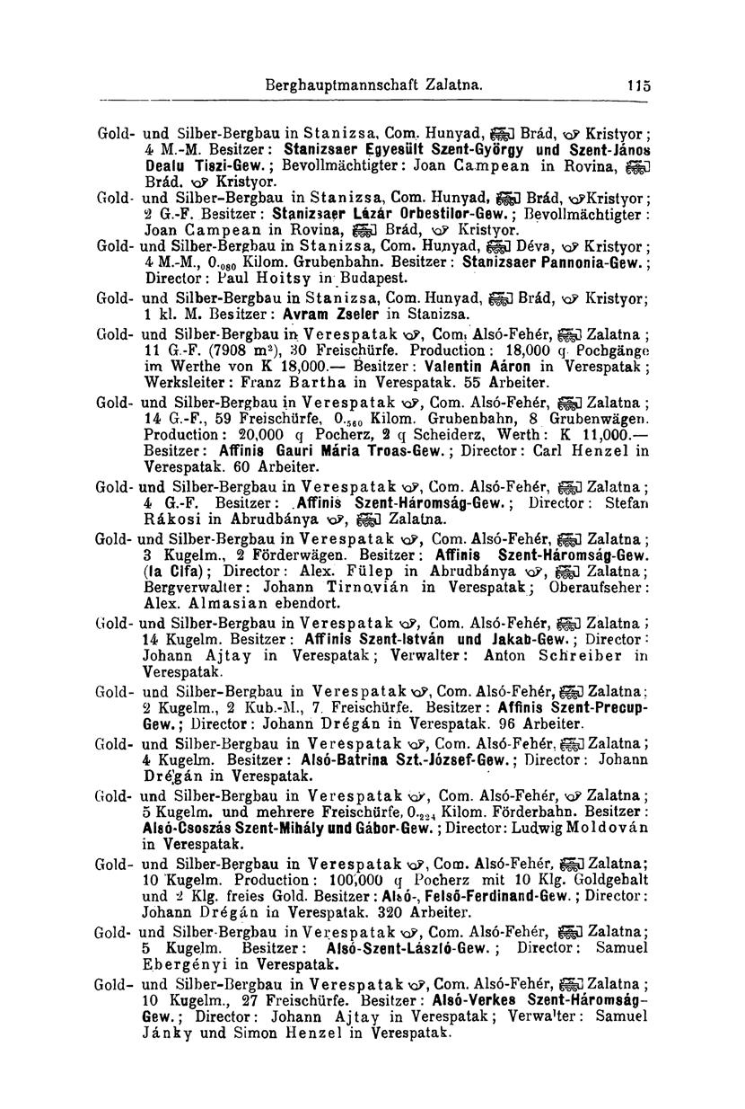 Berghauptmannschaft Zalatna. 115 Gold- und Silber-Bergbau in St ánizs a, Com, Hunyad, ghü Brád, xp Kristyor; 4 M.-M. Besitzer: Stanizsaer Egyesült Szent-György und Szent-János Dealu Tiszl-Gew.