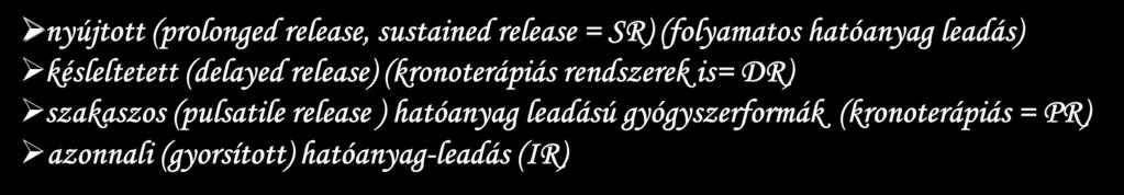 2. generáció: tartós hatású készítmények (modified relese) A hatóanyagleadás sebessége és/vagy helye eltér az