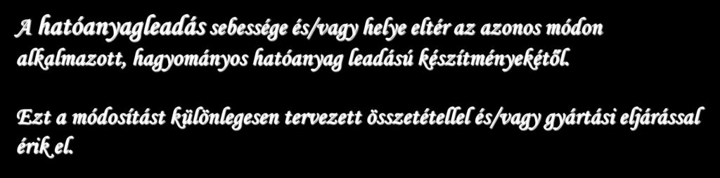 Ezt a módosítást különlegesen tervezett összetétellel és/vagy gyártási eljárással érik el.