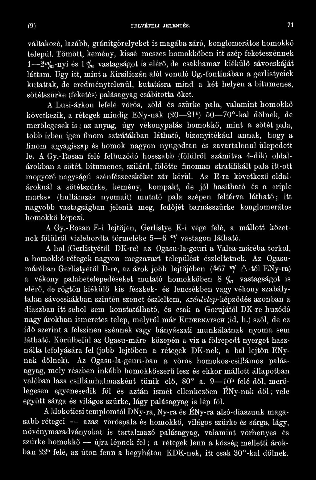 -fontinában a gerlistyeiek kutattak, de eredménytelenül, kutatásra mind a két helyen a bitumenes, sötétszürke (feketés) palásagyag csábította őket.