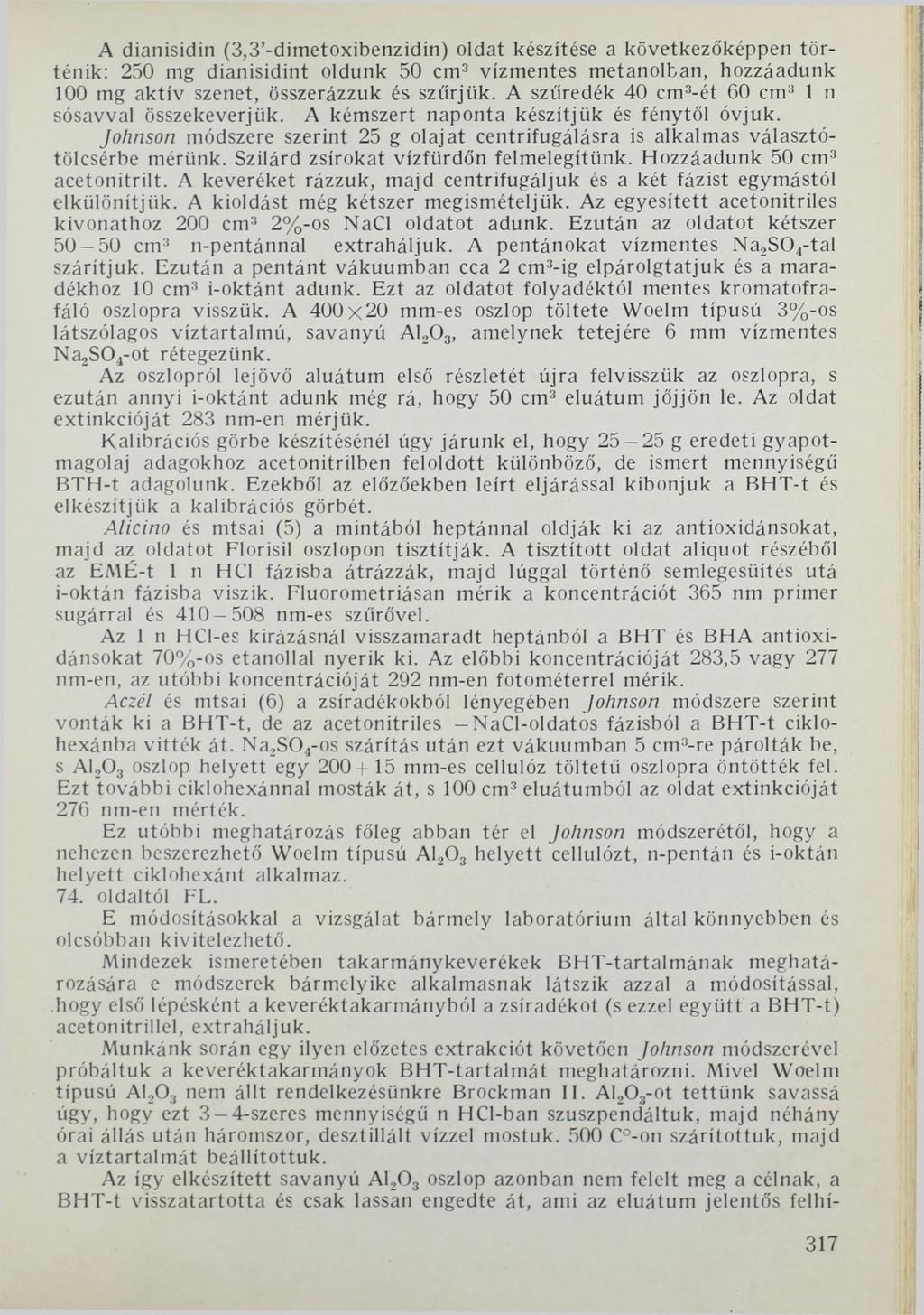 A dianisidin (3,3 -dimetoxibenzidin) oldat készítése a következőképpen történik: 250 mg dianisidint oldunk 50 cm3 vízmentes metanolban, hozzáadunk 100 mg aktív szenet, összerázzuk és szűrjük.