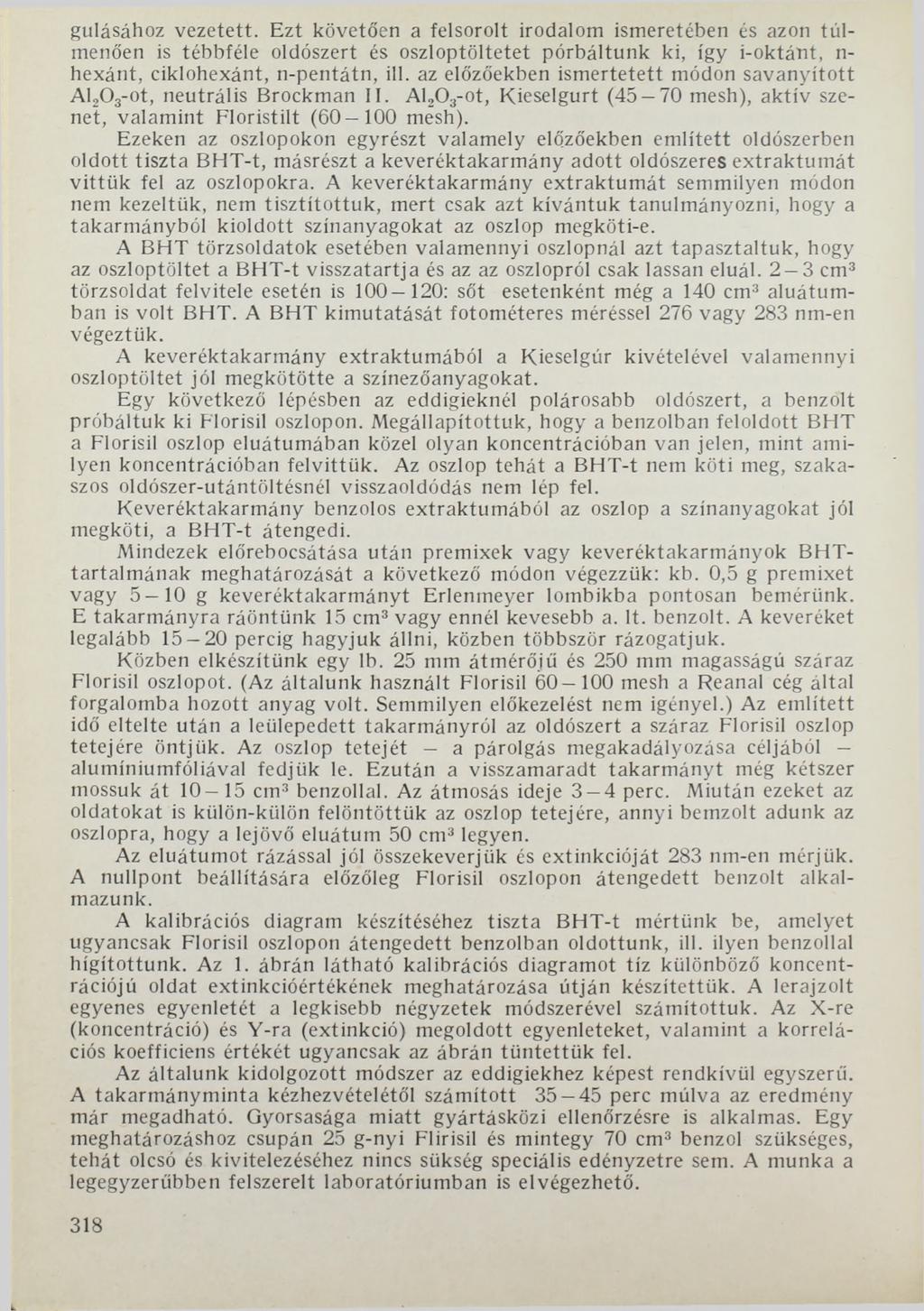 gulásához vezetett. Ezt követően a felsorolt irodalom ismeretében és azon tú l menően is tébbféle oldószert és oszloptöltetet pórbáltunk ki, így i-oktánt, n- hexánt, ciklohexánt, n-pentátn, ill.