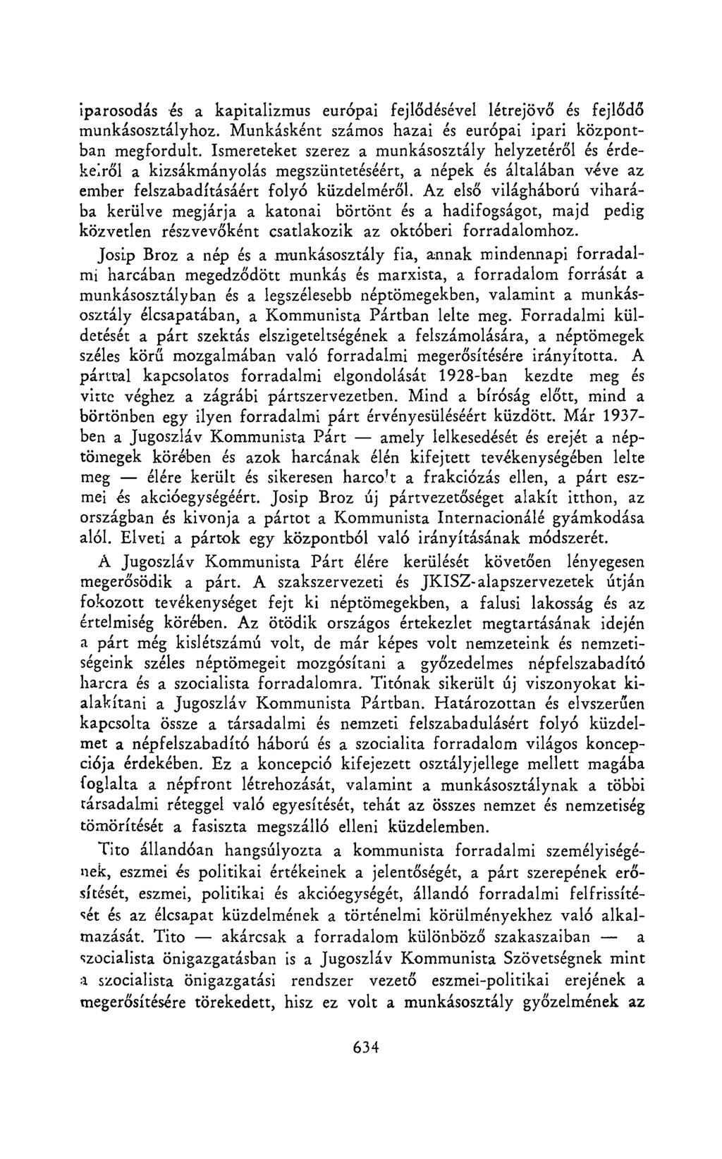 iparosodás és a kapitalizmus európai fejlődésével létrejövő és fejlődő munkásosztályhoz. Munkásként számos hazai és európai ipari központban megfordult.