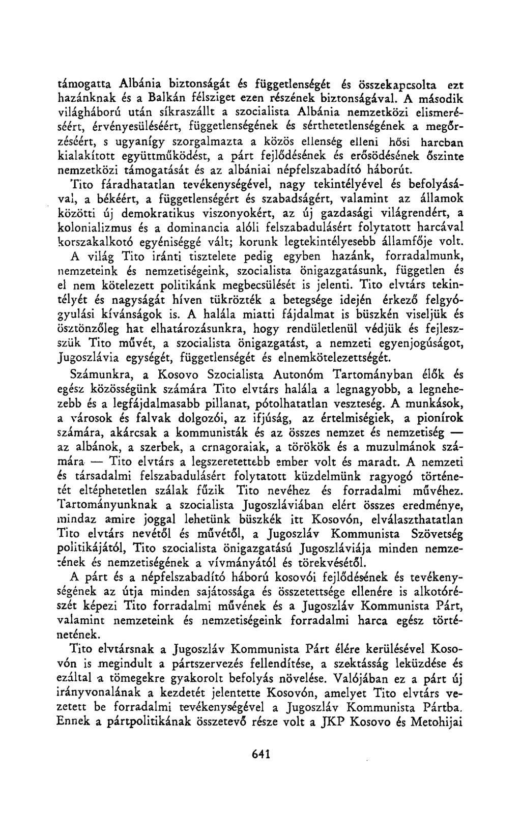 támogatta Albánia biztonságát és függetlenségét és összekapcsolta ezt hazánknak és a Balkán félsziget ezen részének biztonságával.