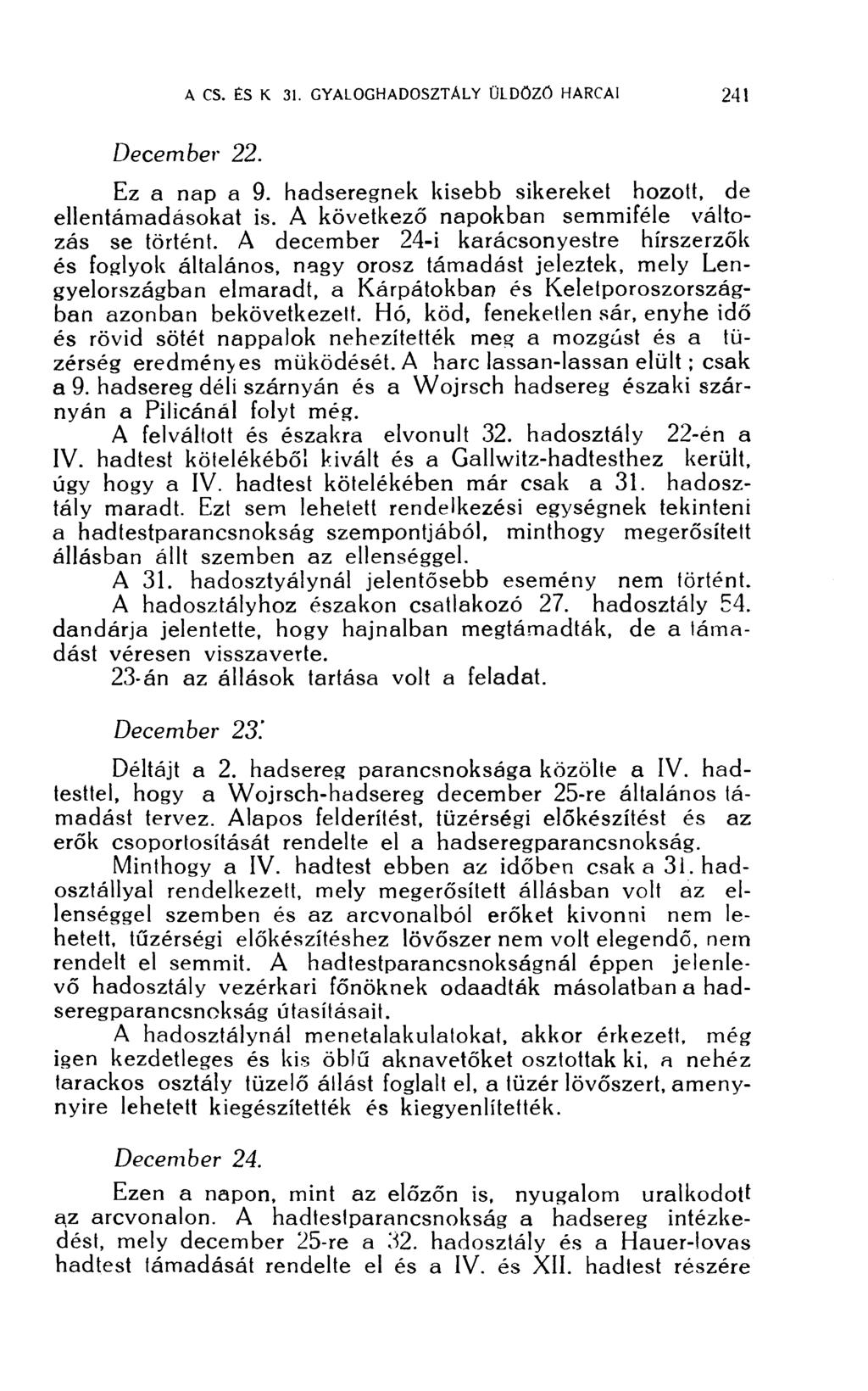 December 22. Ez a nap a 9. hadseregnek kisebb sikereket hozott, de ellentámadásokat is. A következő napokban semmiféle változás se történt.