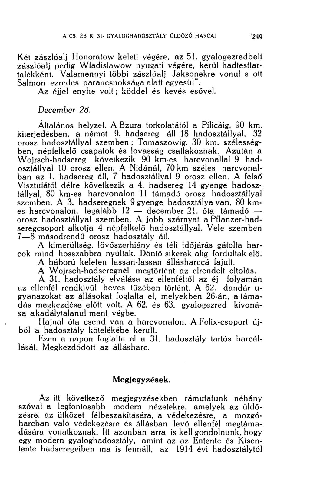 Kél zászlóalj Honoratow keleti végére, az 51. gyalogezredbeli zászlóalj pedig Wladislawow nyugati végére, kerül hadtesttartalékként.