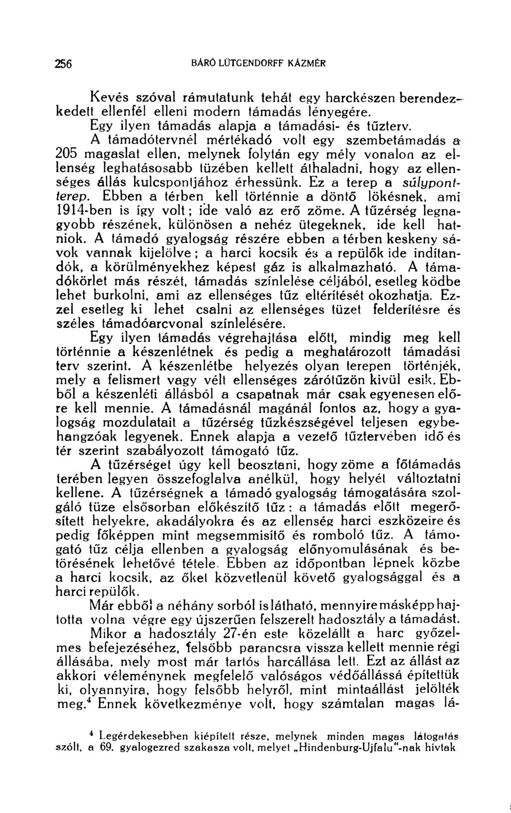 Kevés szóval rámutatunk tehát egy harckészen berendezkedett ellenfél elleni modern támadás lényegére. Egy ilyen támadás alapja a támadási- és tűzterv.
