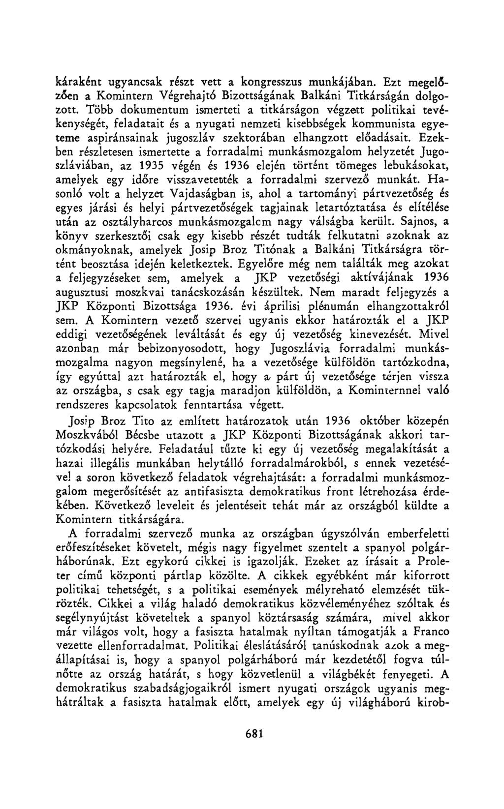 káraként ugyancsak részt vett a kongresszus munkájában. Ezt megelőzően a Komintern Végrehajtó Bizottságának Balkáni Titkárságán dolgozott.