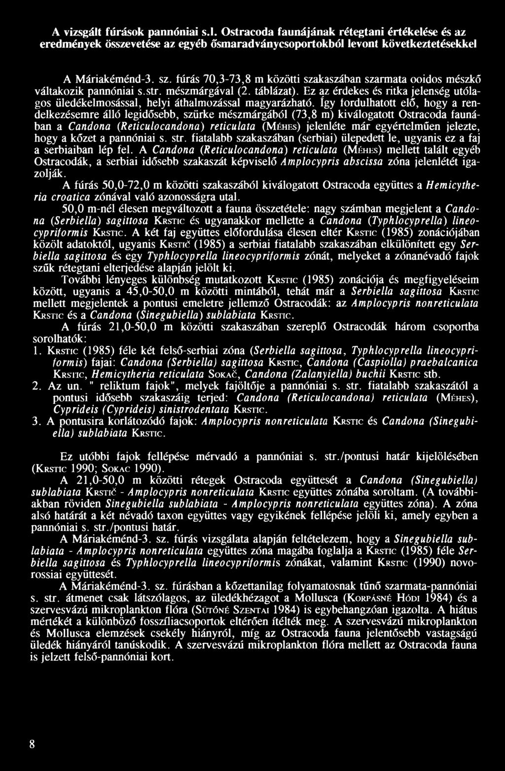 Ez az érdekes és ritka jelenség utólagos üledékelmosással, helyi áthalmozással magyarázható.