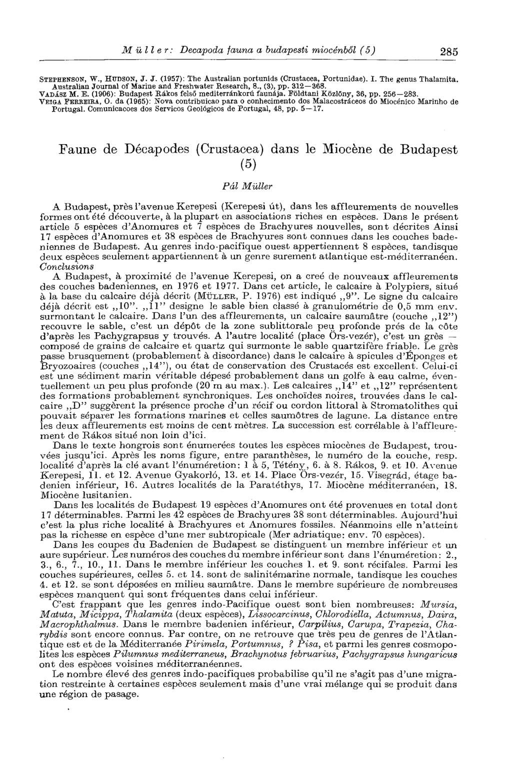 M üli e r: Decapoda fauna a budapesti miocénből (5) 285 STEPHENSON, W., HUDSON, J. J. (1957): The Australian portunids (Crustacea, Portunidae). I. The genus Thalamita.